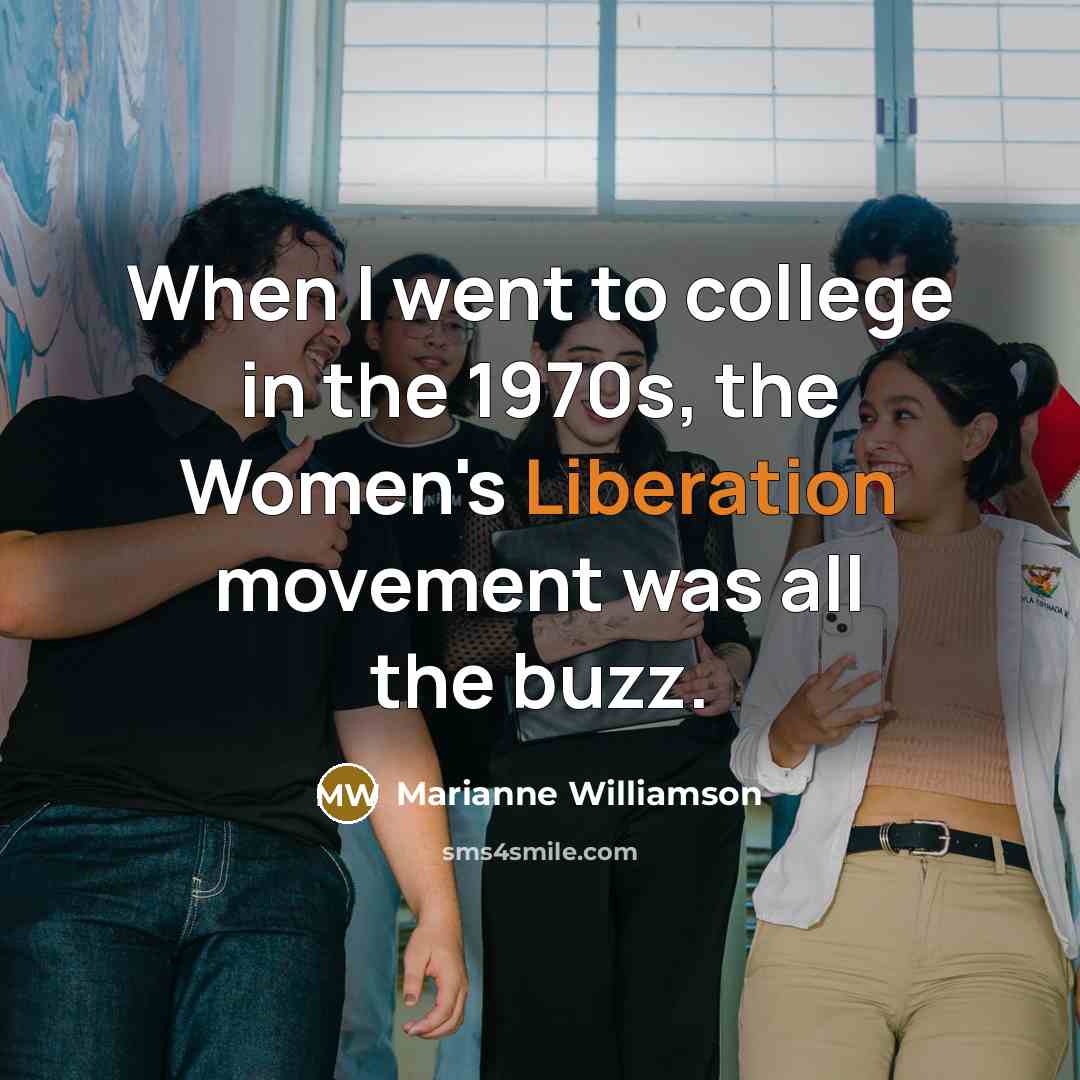 “When I went to college in the 1970s, the Women's…” quote by Marianne Williamson