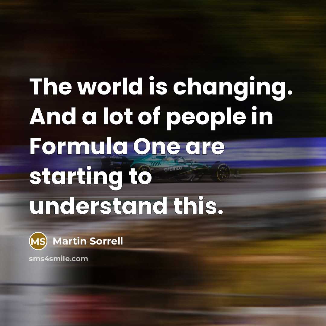 “The world is changing. And a lot of people in…” quote by Martin Sorrell