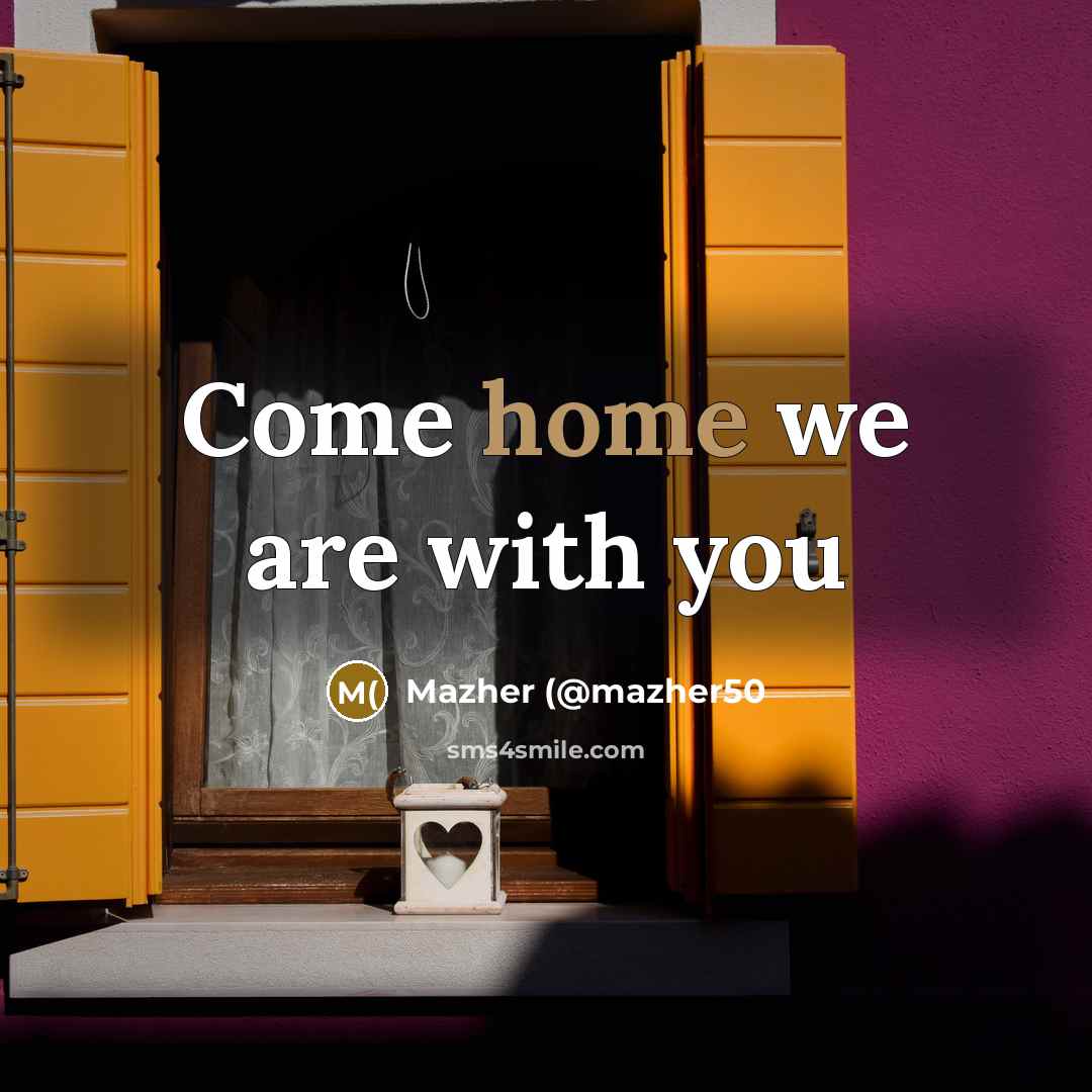 “Come home we are with you…” quote by Mazher (@mazher50