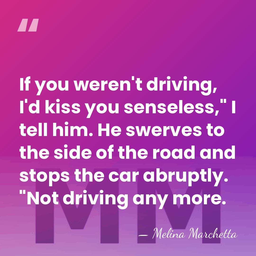 If you weren't driving, I'd kiss you senseless," I tell him. He&hellip; - Melina Marchetta