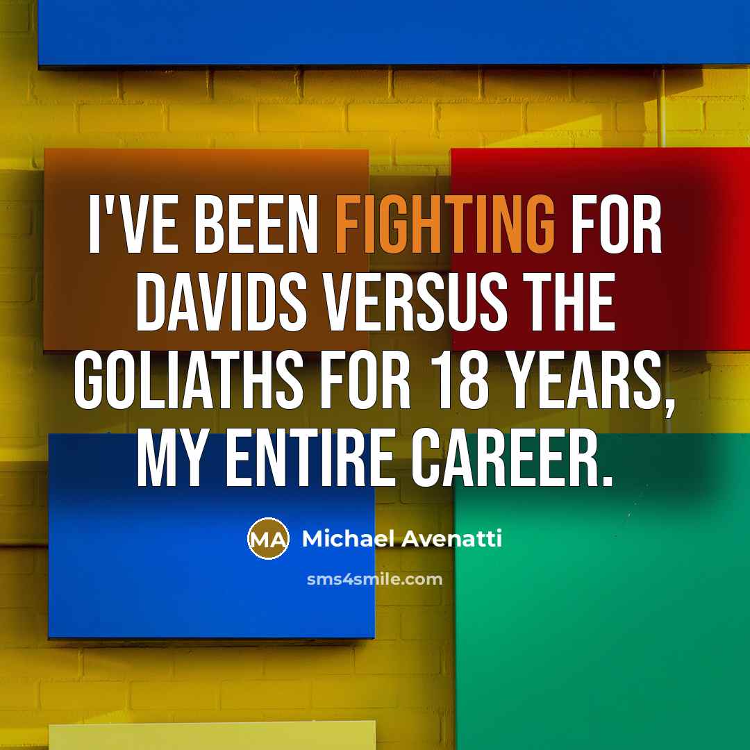 “I've been fighting for Davids versus the Goliaths for 18…” quote by Michael Avenatti