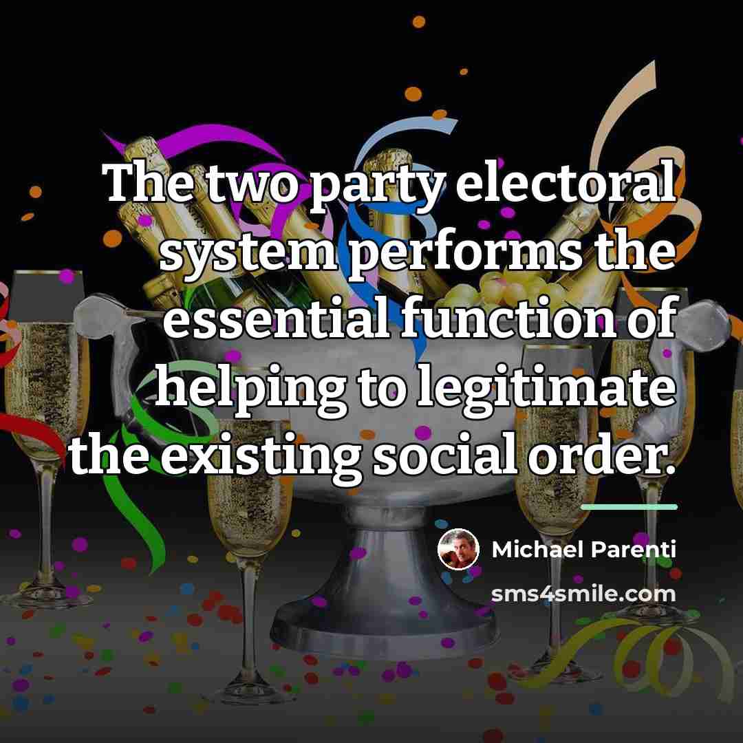 “The two party electoral system performs the essential function of…” quote by Michael Parenti