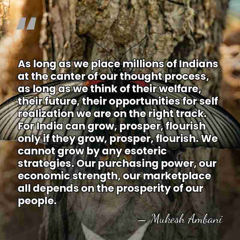 As long as we place millions of Indians at the canter of&hellip; - Mukesh Ambani