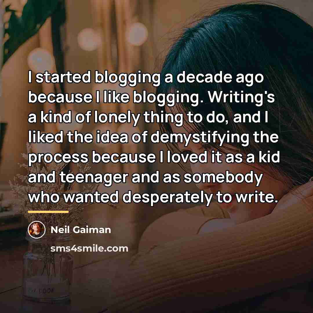 “I started blogging a decade ago because I like blogging.…” quote by Neil Gaiman