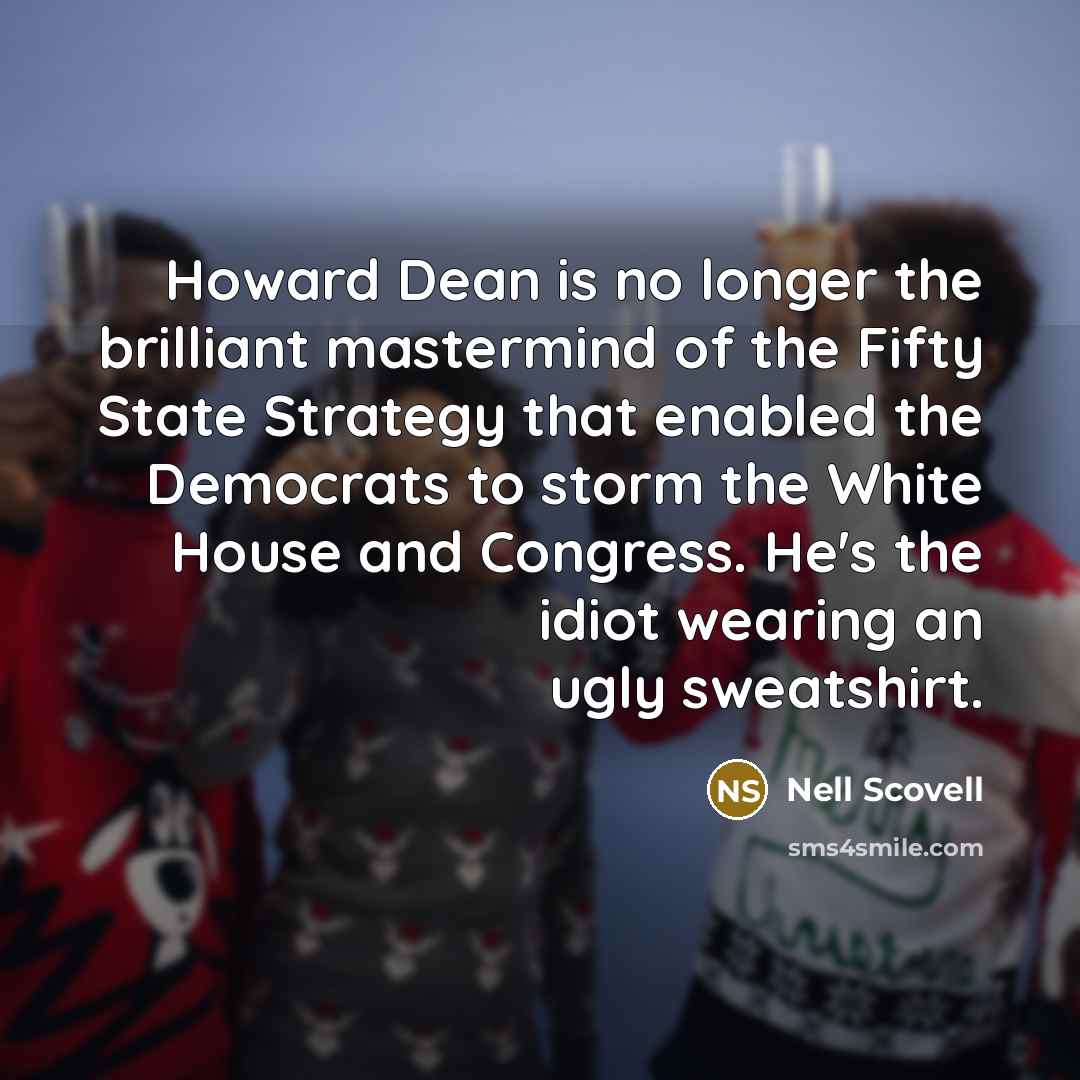 “Howard Dean is no longer the brilliant mastermind of the…” quote by Nell Scovell