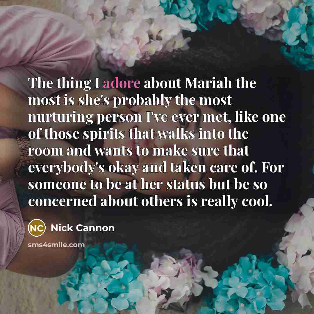 “The thing I adore about Mariah the most is she's…” quote by Nick Cannon