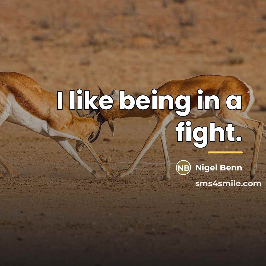 “I like being in a fight.…” quote by Nigel Benn