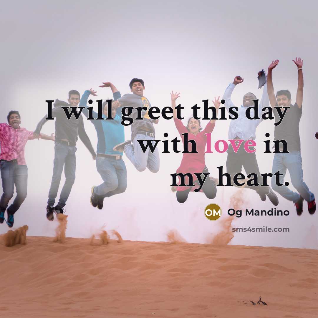 “I will greet this day with love in my heart.” quote by Og Mandino
