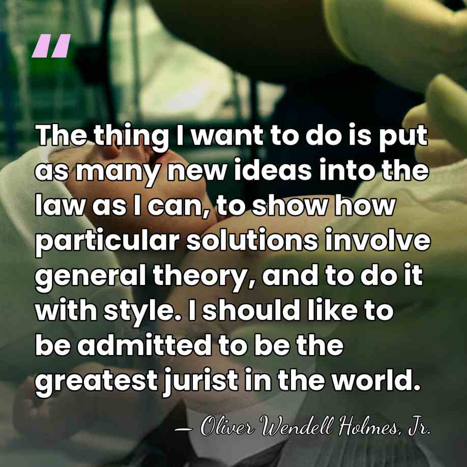 The thing I want to do is put as many new ideas&hellip; - Oliver Wendell Holmes, Jr.