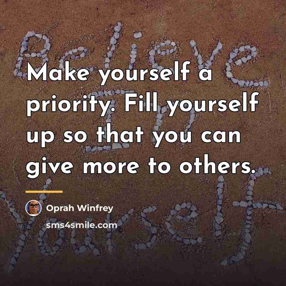 “Make yourself a priority. Fill yourself up so that you…” quote by Oprah Winfrey