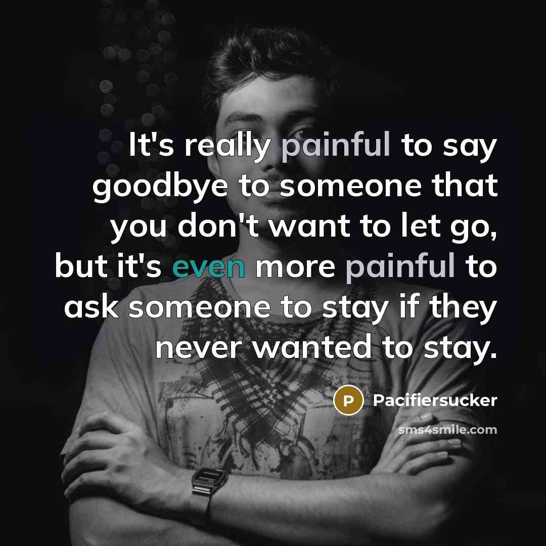 “It's really painful to say goodbye to someone that you…” quote by Pacifiersucker