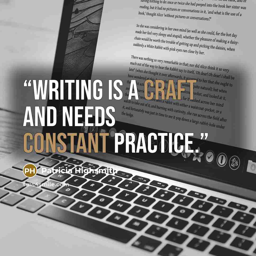 “Writing is a craft and needs constant practice.” quote by Patricia Highsmith