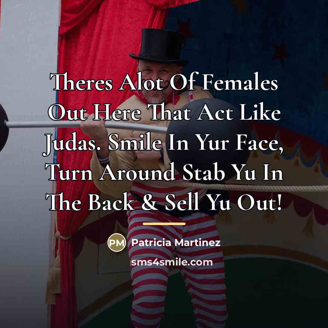 “Theres Alot Of Females Out Here That Act Like Judas.…” quote by Patricia Martinez