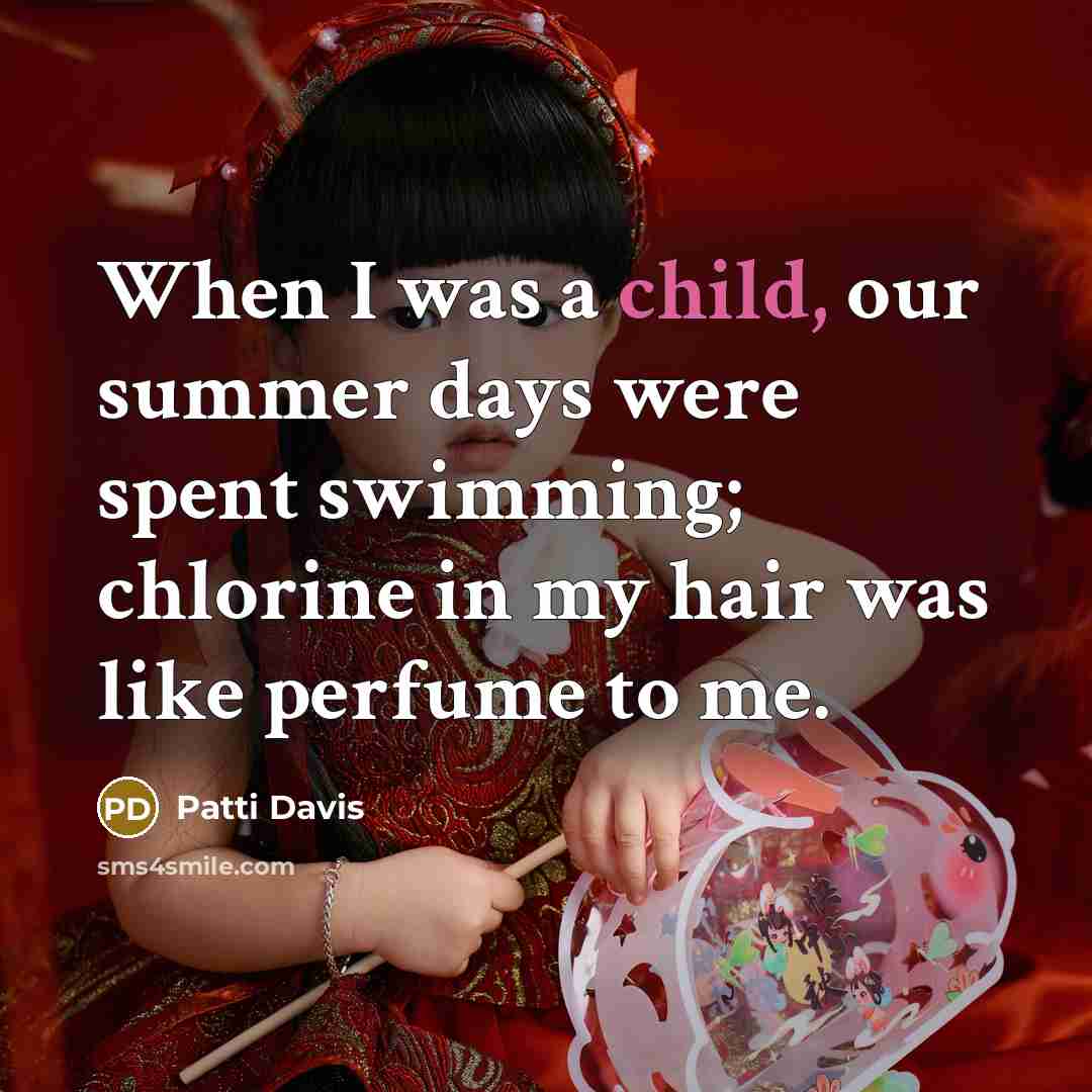 “When I was a child, our summer days were spent…” quote by Patti Davis