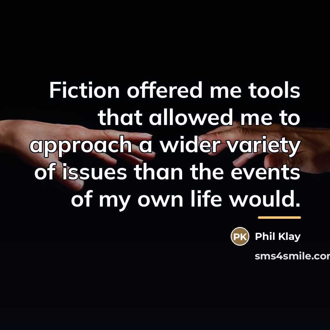 “Fiction offered me tools that allowed me to approach a…” quote by Phil Klay