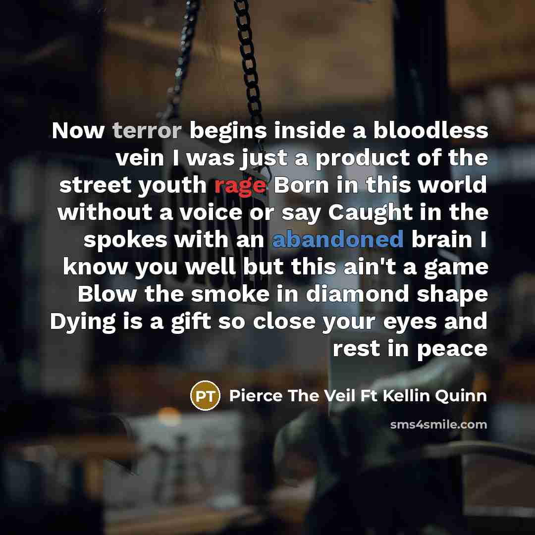 “Now terror begins inside a bloodless vein I was just…” quote by Pierce The Veil Ft Kellin Quinn