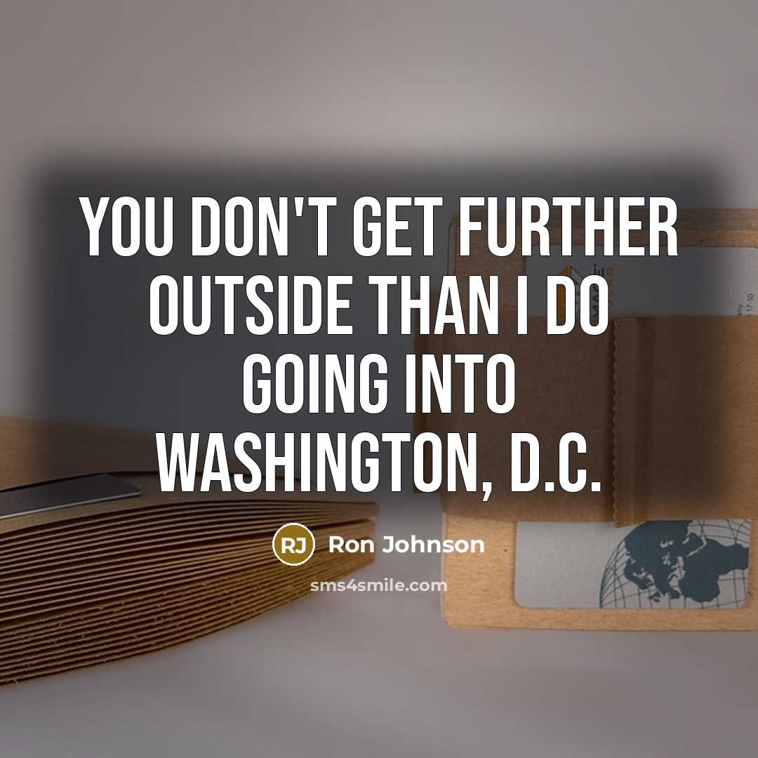 “You don't get further outside than I do going into…” quote by Ron Johnson