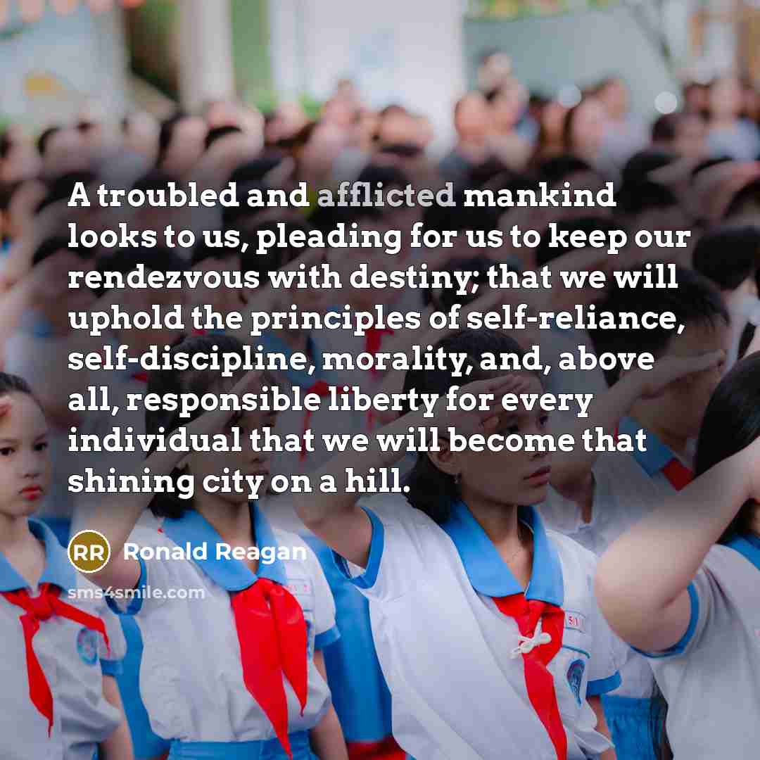 “A troubled and afflicted mankind looks to us, pleading for…” quote by Ronald Reagan