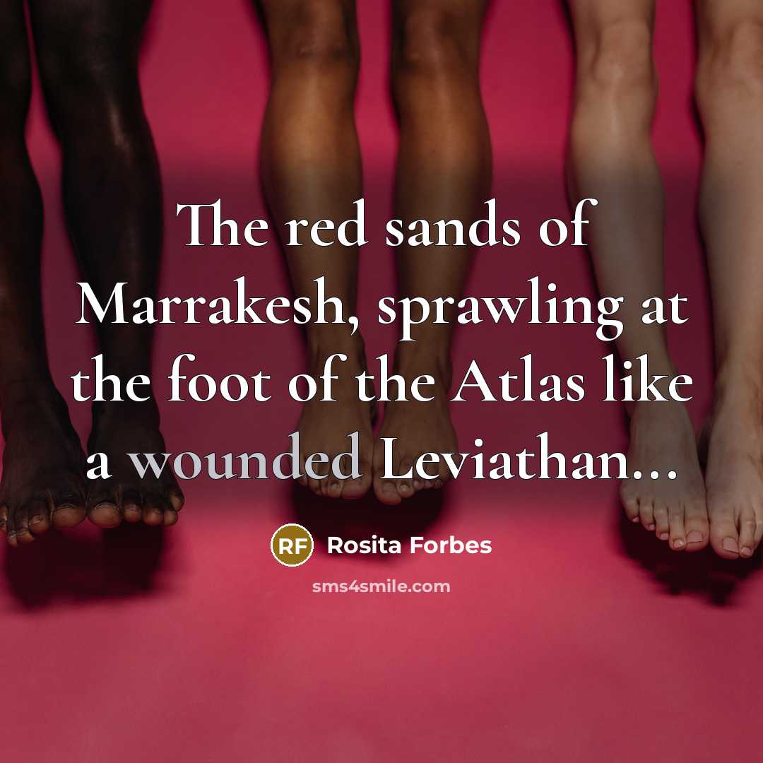 “The red sands of Marrakesh, sprawling at the foot of…” quote by Rosita Forbes