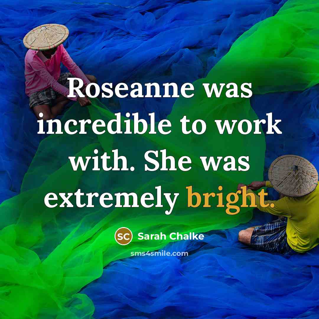 “Roseanne was incredible to work with. She was extremely bright.…” quote by Sarah Chalke