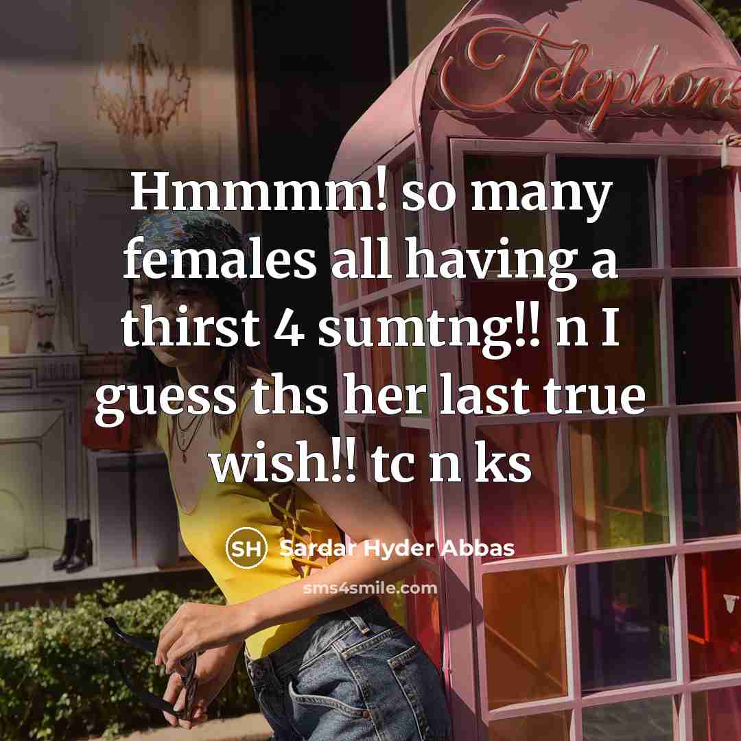 “Hmmmm! so many females all having a thirst 4 sumtng!!…” quote by Sardar Hyder Abbas