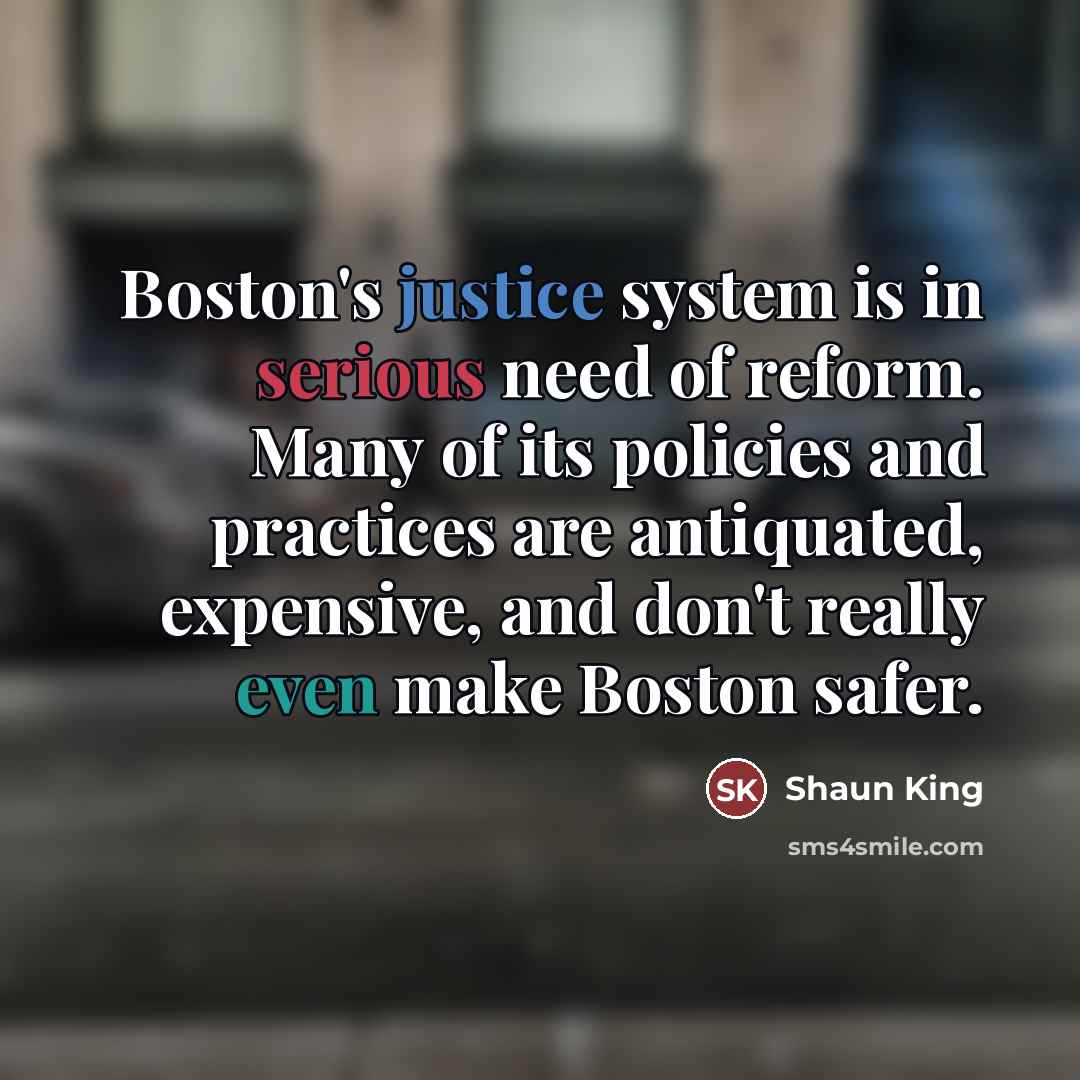 “Boston's justice system is in serious need of reform. Many…” quote by Shaun King