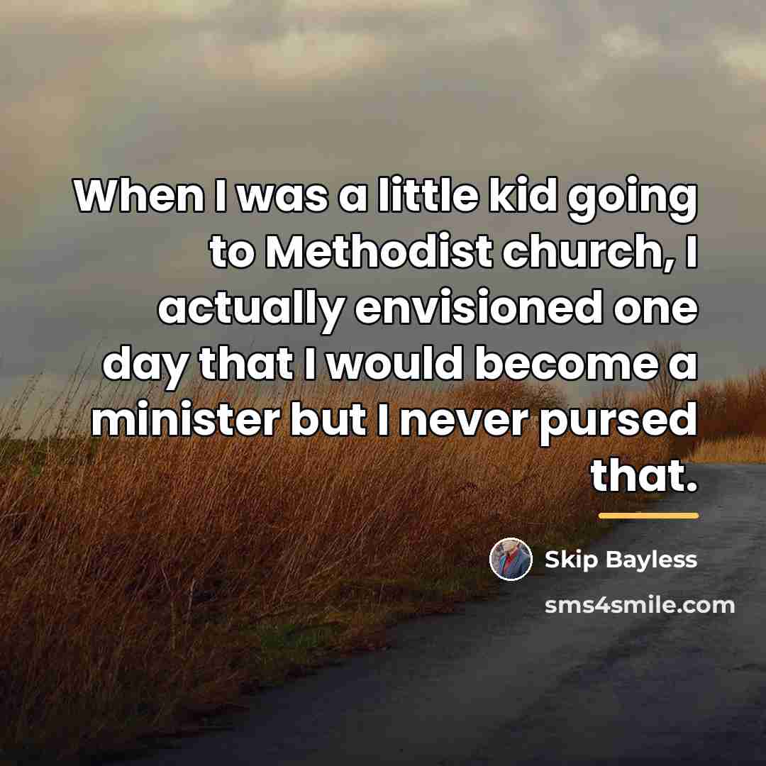 “When I was a little kid going to Methodist church,…” quote by Skip Bayless