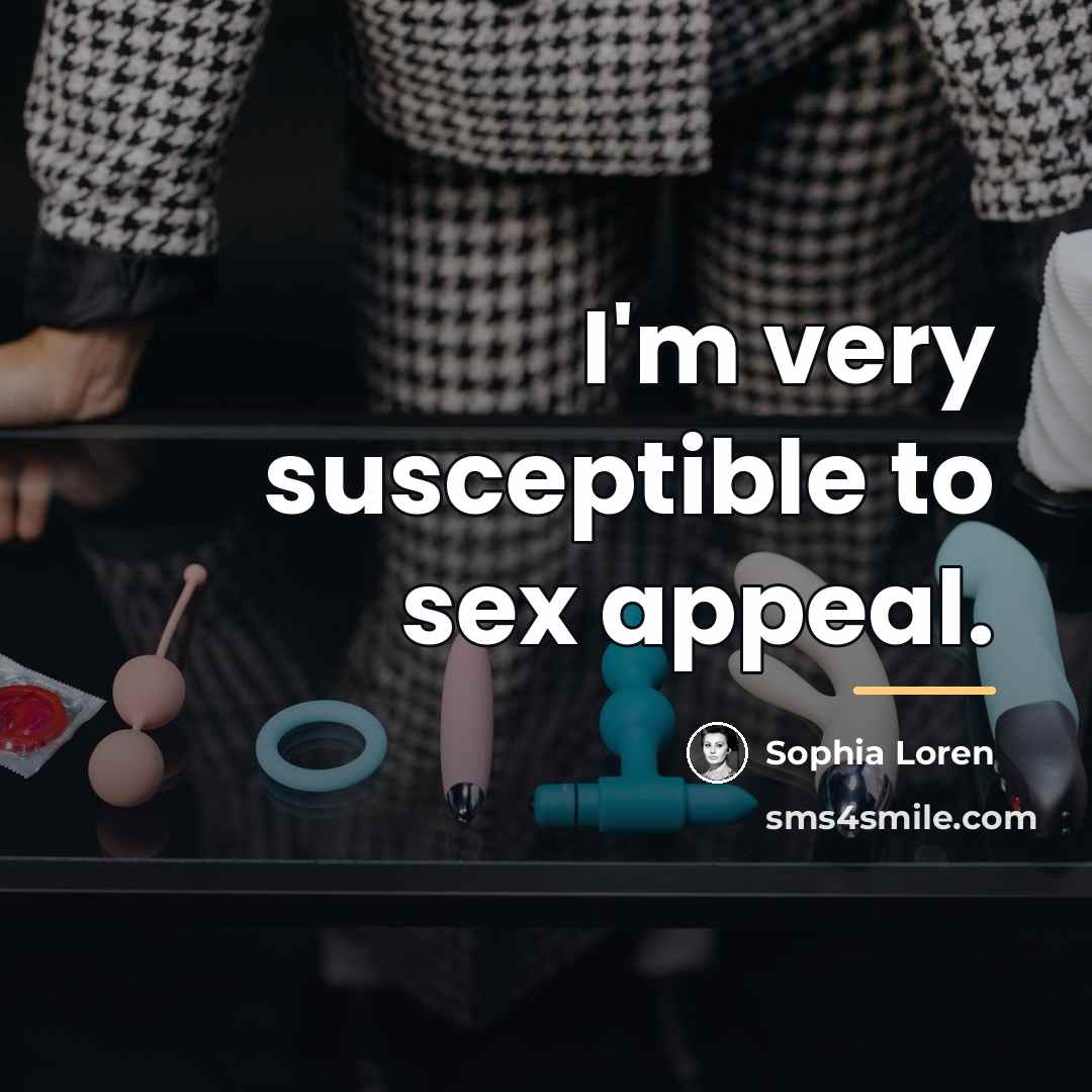 “I'm very susceptible to sex appeal.…” quote by Sophia Loren