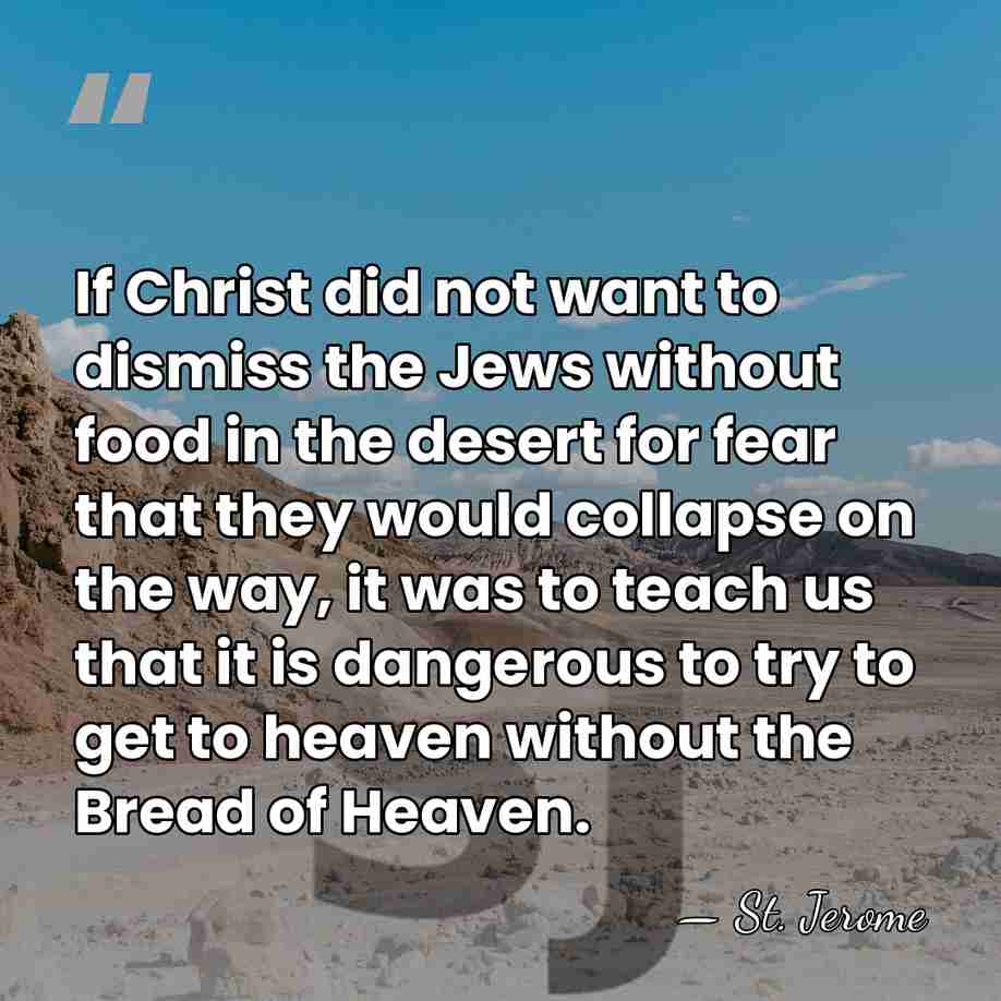 If Christ did not want to dismiss the Jews without food in&hellip; - St. Jerome