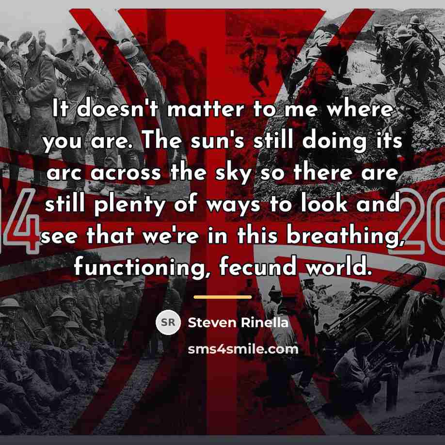 “It doesn't matter to me where you are. The sun's…” quote by Steven Rinella