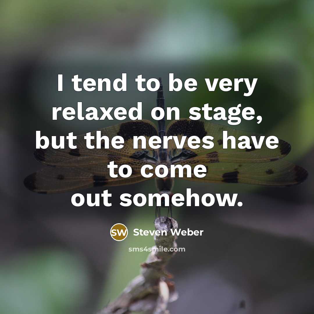 “I tend to be very relaxed on stage, but the…” quote by Steven Weber