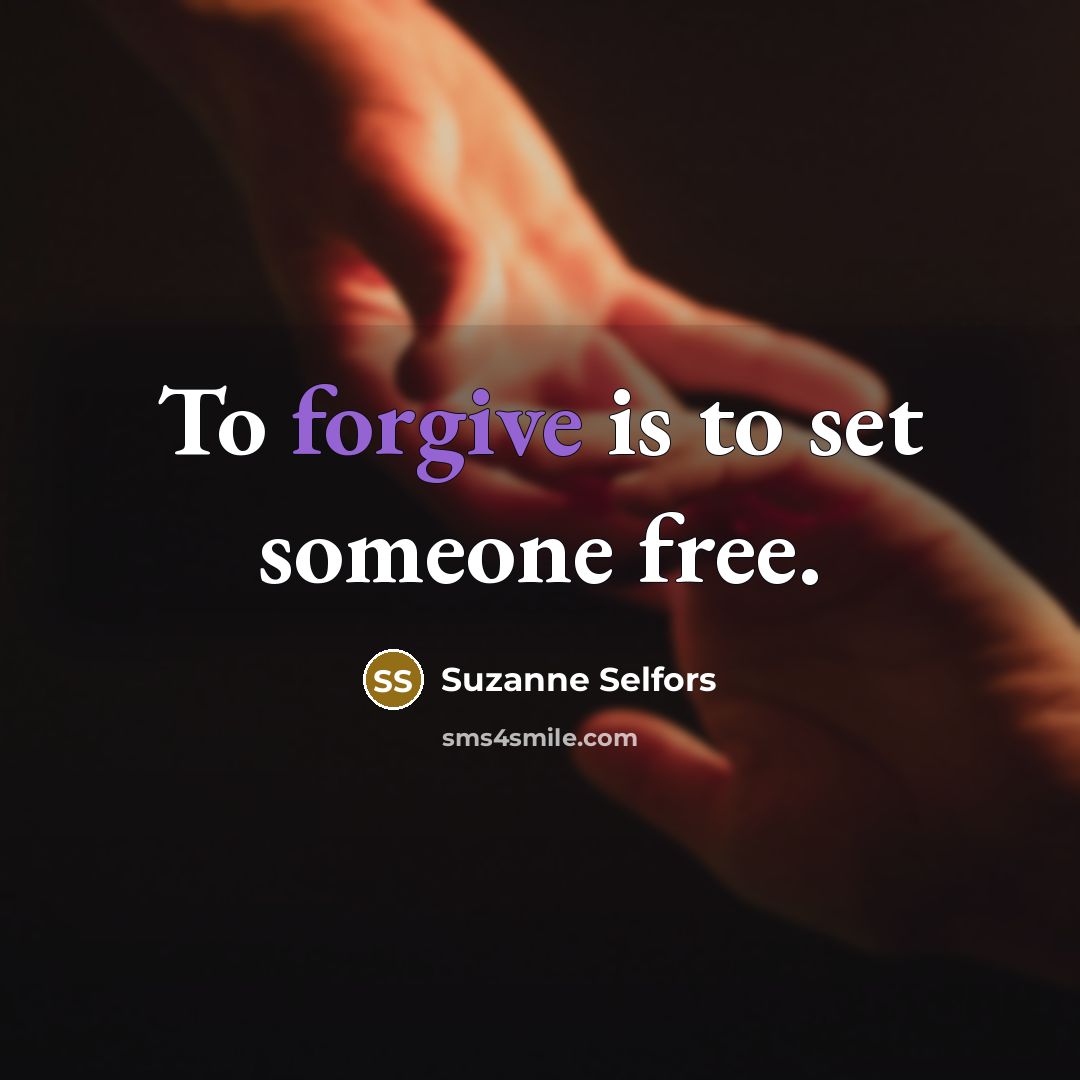 “To forgive is to set someone free.…” quote by Suzanne Selfors