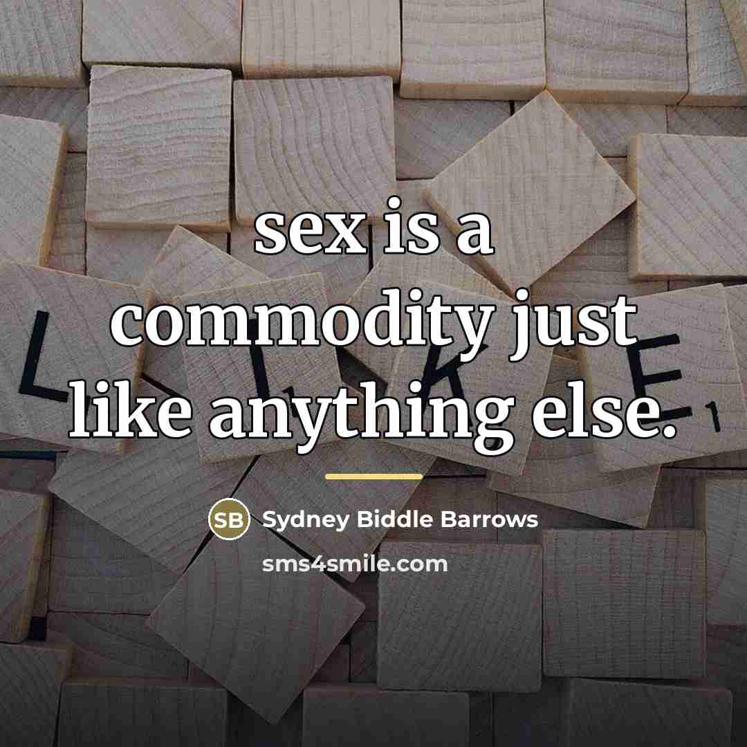 “sex is a commodity just like anything else.…” quote by Sydney Biddle Barrows