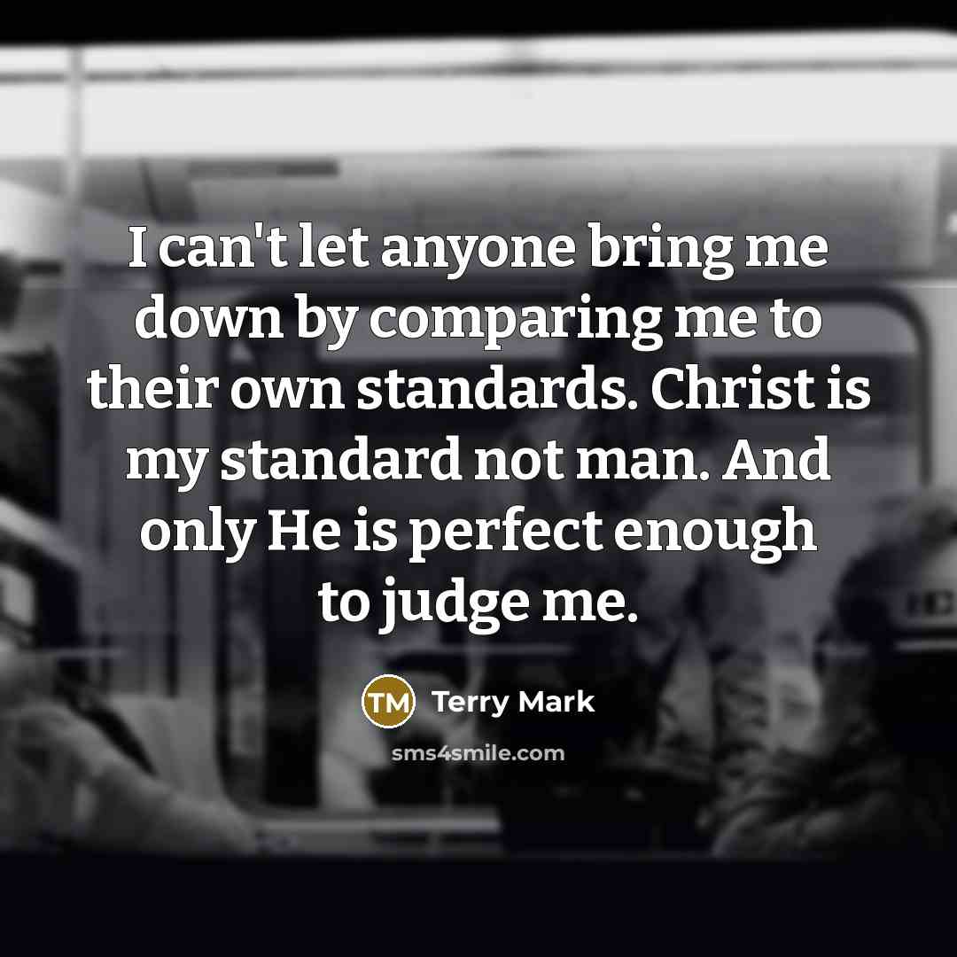 “I can't let anyone bring me down by comparing me…” quote by Terry Mark