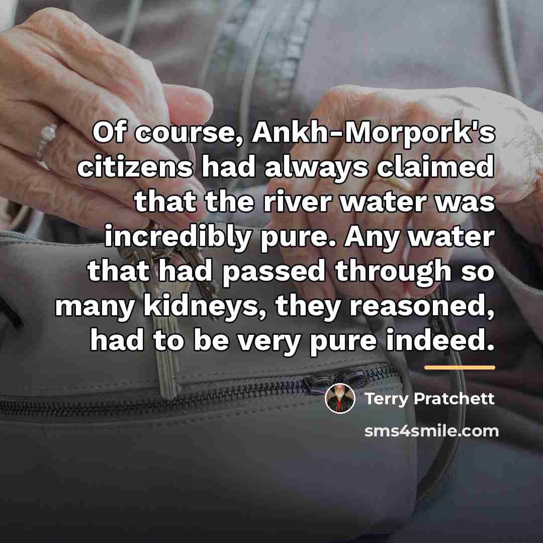 “Of course, Ankh-Morpork's citizens had always claimed that the river…” quote by Terry Pratchett