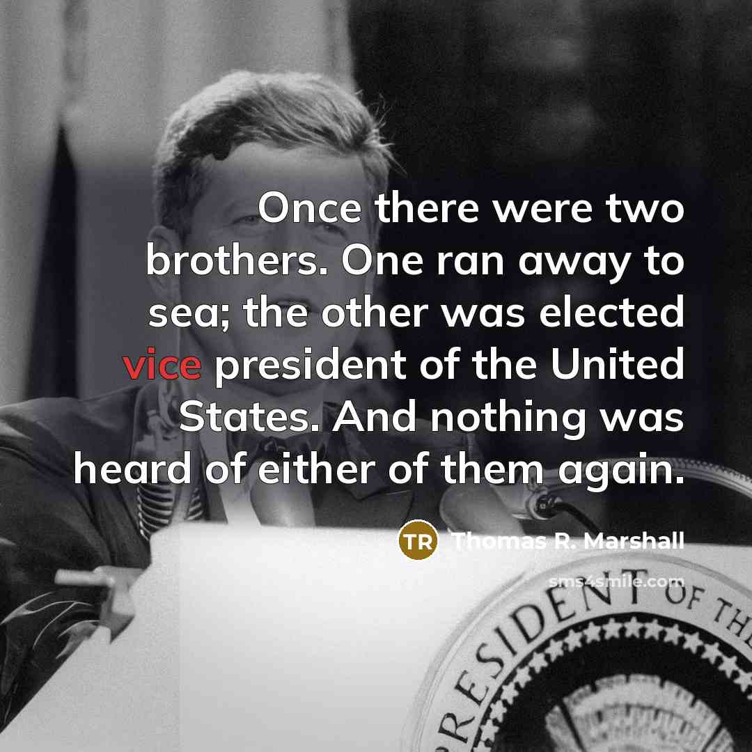“Once there were two brothers. One ran away to sea;…” quote by Thomas R. Marshall