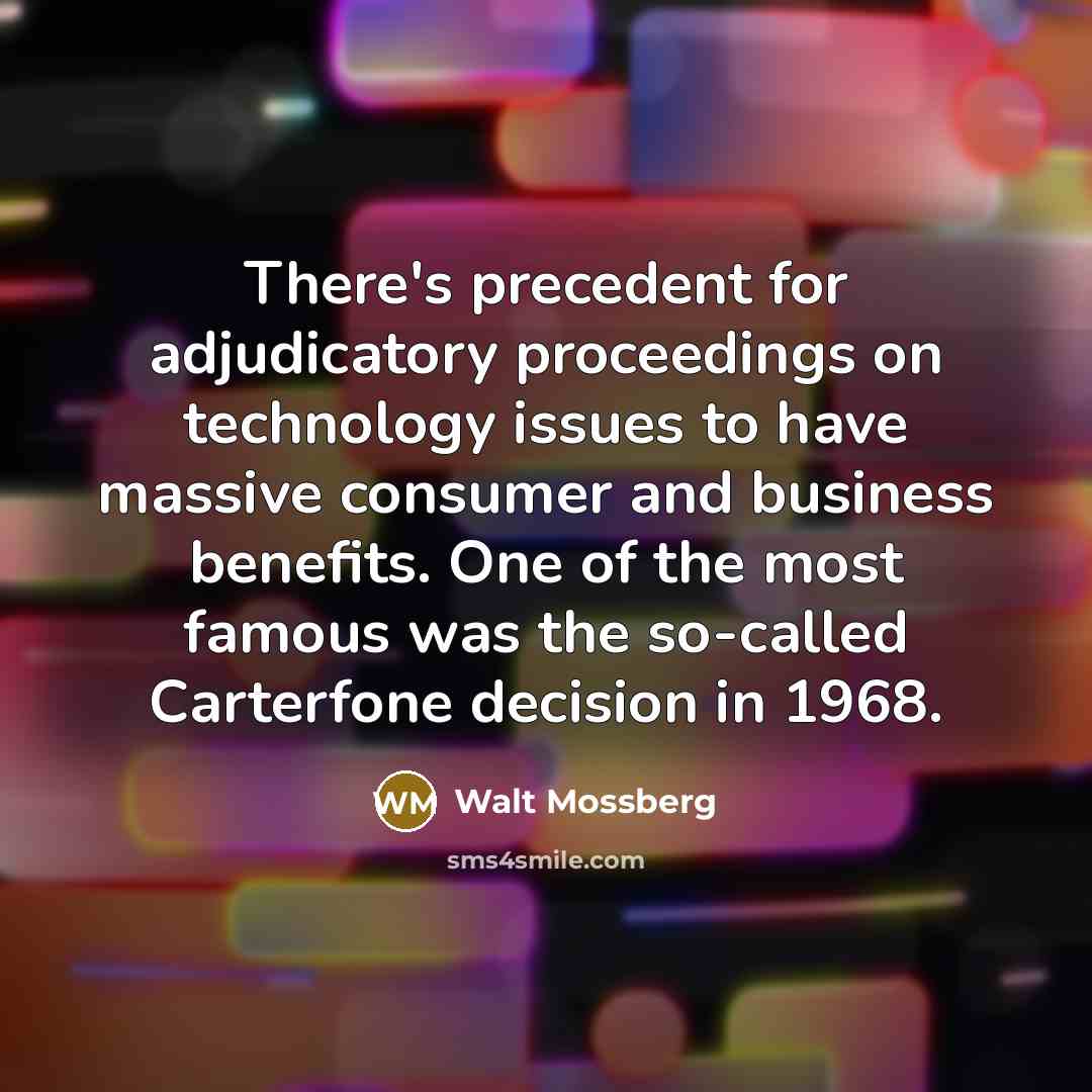 “There's precedent for adjudicatory proceedings on technology issues to have…” quote by Walt Mossberg