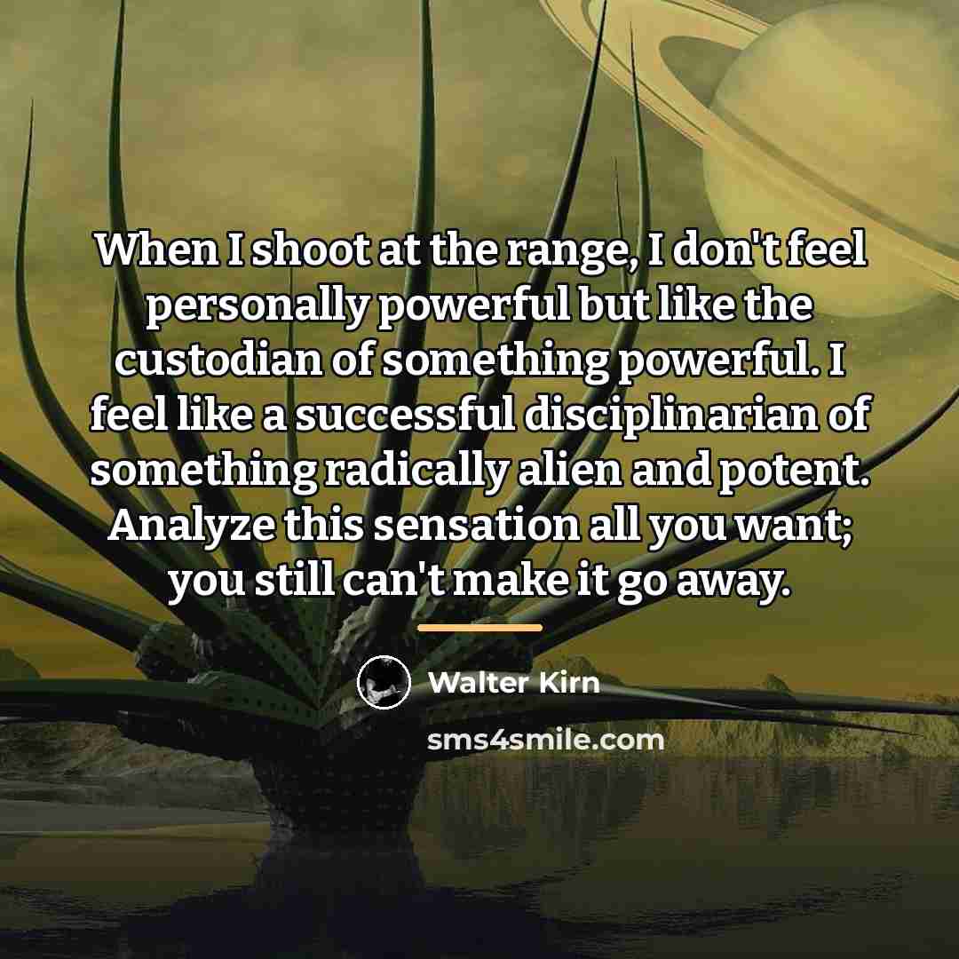 “When I shoot at the range, I don't feel personally…” quote by Walter Kirn