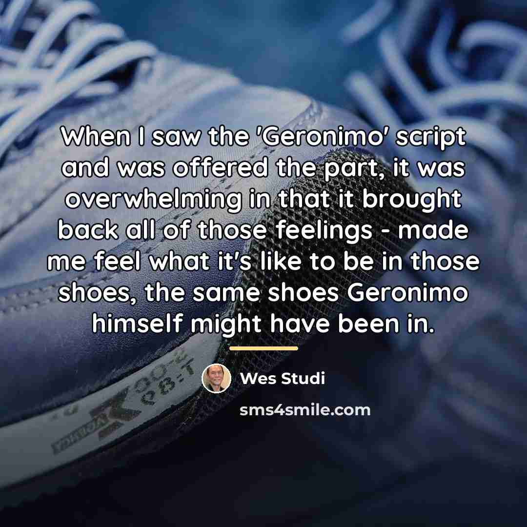“When I saw the 'Geronimo' script and was offered the…” quote by Wes Studi