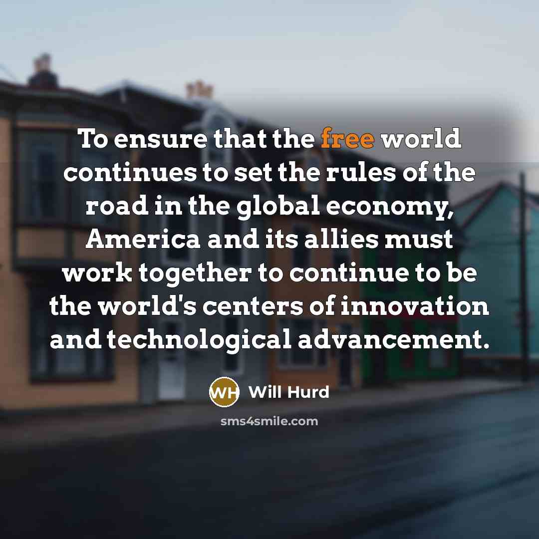 “To ensure that the free world continues to set the…” quote by Will Hurd