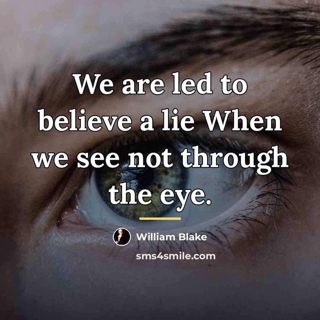 “We are led to believe a lie When we see…” quote by William Blake