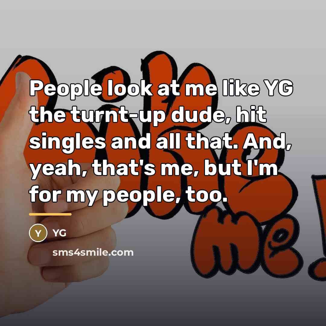 “People look at me like YG the turnt-up dude, hit…” quote by YG