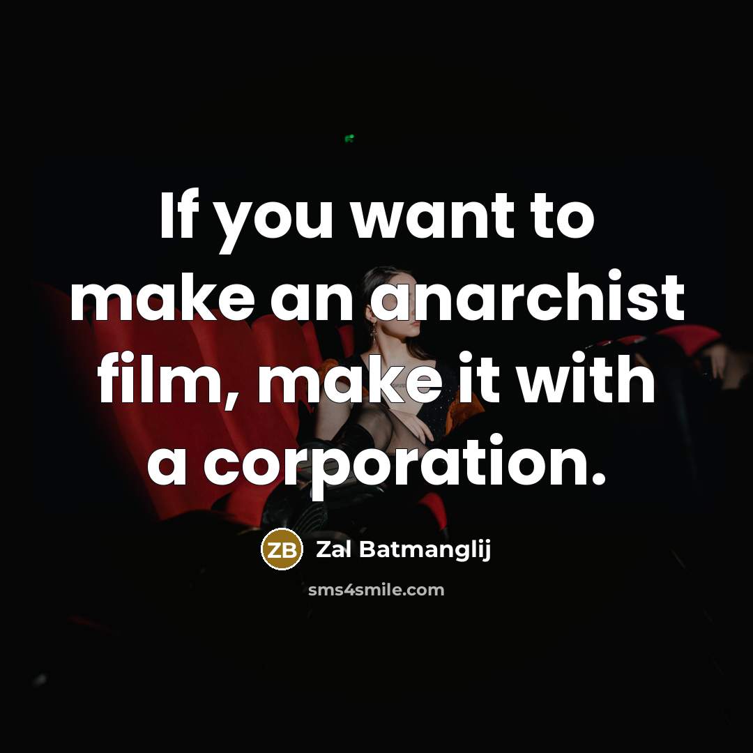 “If you want to make an anarchist film, make it…” quote by Zal Batmanglij