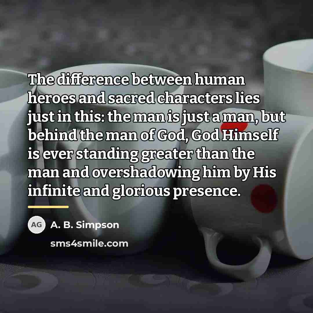 “The difference between human heroes and sacred characters lies just…” quote by A. B. Simpson