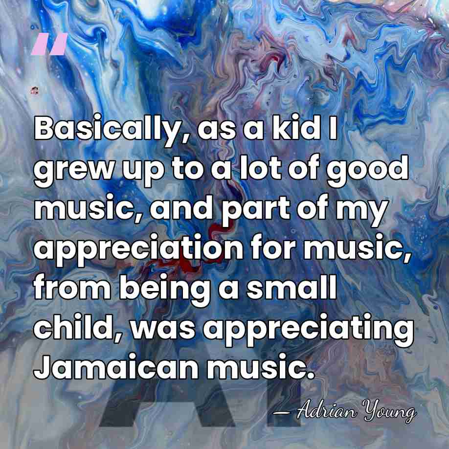 Basically, as a kid I grew up to a lot of good&hellip; - Adrian Young