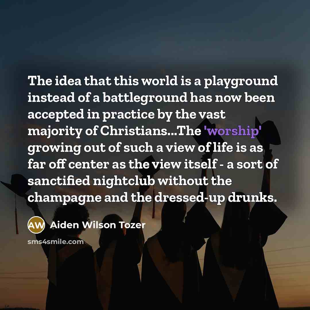 “The idea that this world is a playground instead of…” quote by Aiden Wilson Tozer