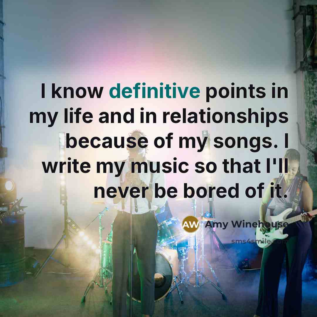 “I know definitive points in my life and in relationships…” quote by Amy Winehouse