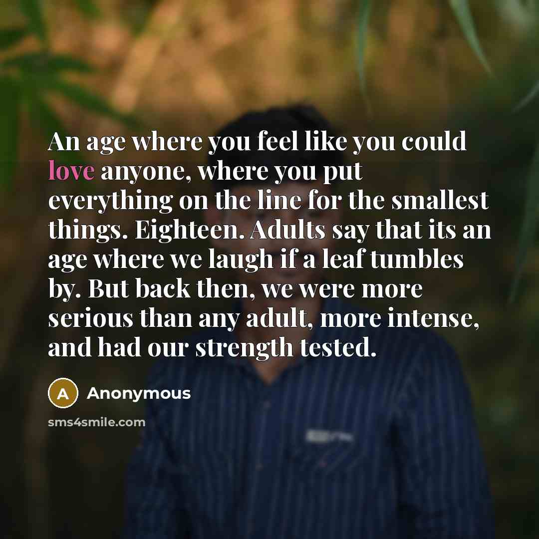 “An age where you feel like you could love anyone,…” quote by Anonymous