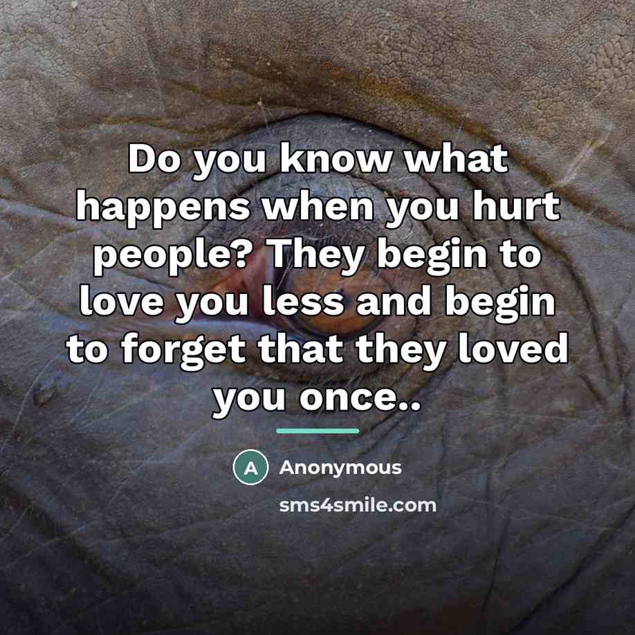“Do you know what happens when you hurt people? They…” quote by Anonymous