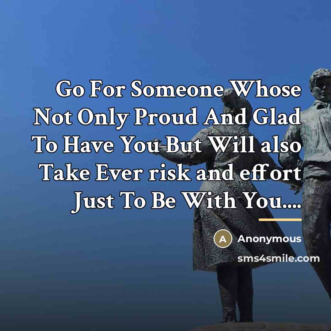 “Go For Someone Whose Not Only Proud And Glad To…” quote by Anonymous